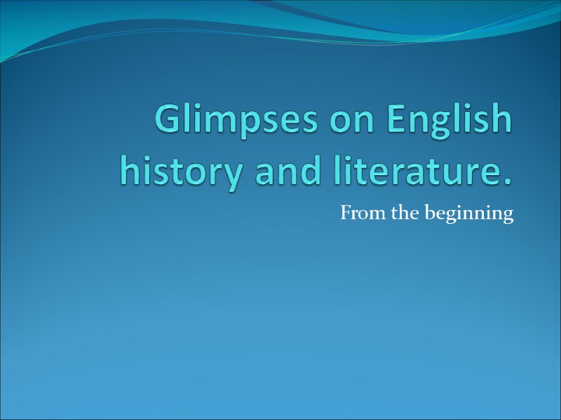 Glimpses on English history and literature. From the beginning